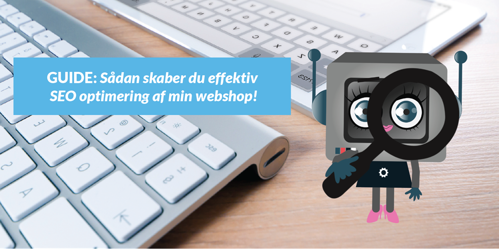 Guide: Sådan skaber du effektiv SEO optimering!