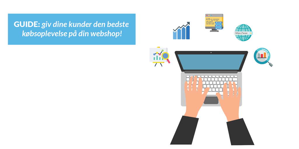 Guide: giv dine kunder den bedste købsoplevelse på din webshop!